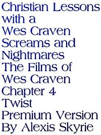Christian Lessons with a Wes Craven Screams and Nightmares The Films of Wes Craven Chapter 4 Twist Premium Version: ..