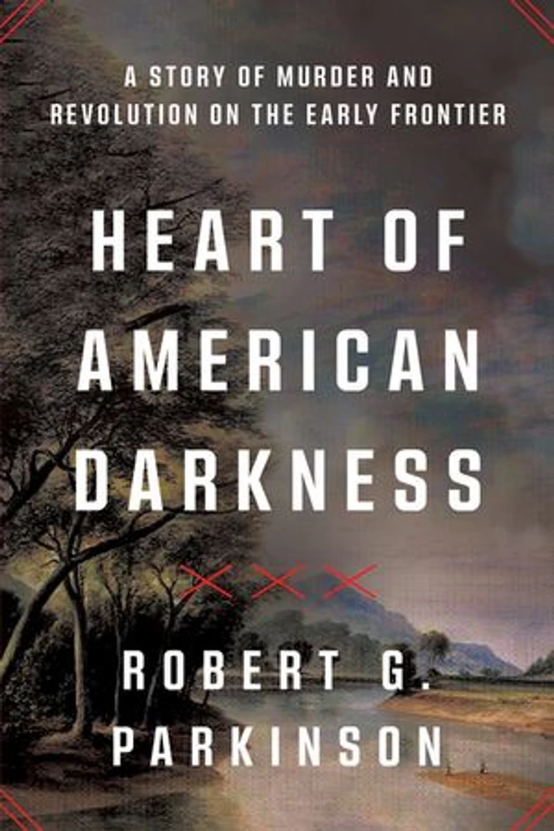 Heart of American Darkness: A Story Violence and Revolution on the Early Frontier