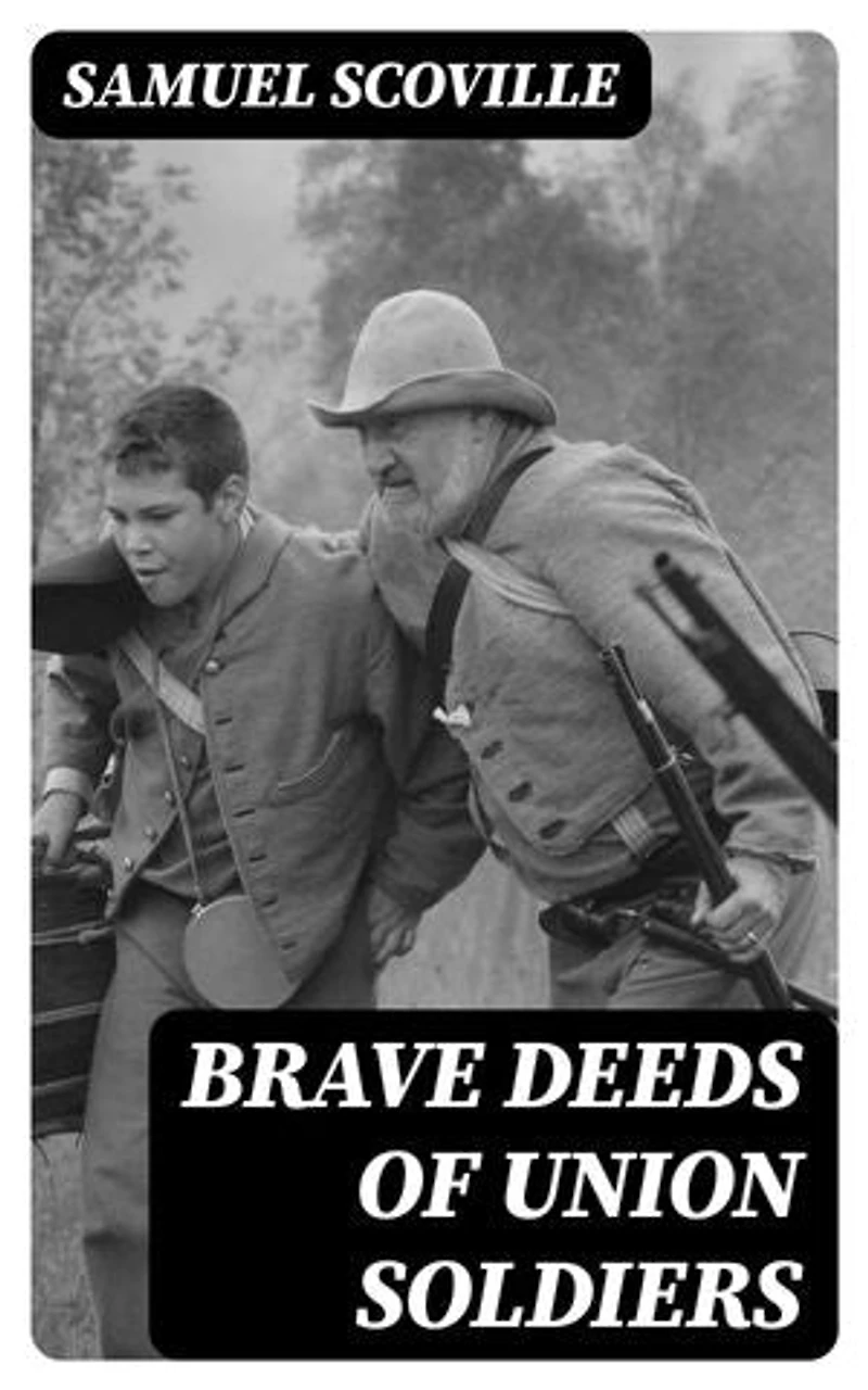 Brave Deeds of Union Soldiers: Enriched edition.