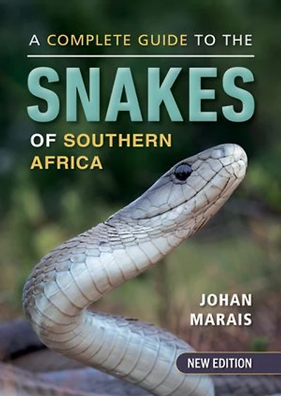 A Complete Guide to the Snakes of Southern Africa