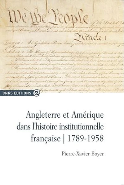 Angleterre et Amérique dans l'histoire institutionnelle française: 1789-1958