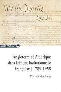 Angleterre et Amérique dans l'histoire institutionnelle française: 1789-1958