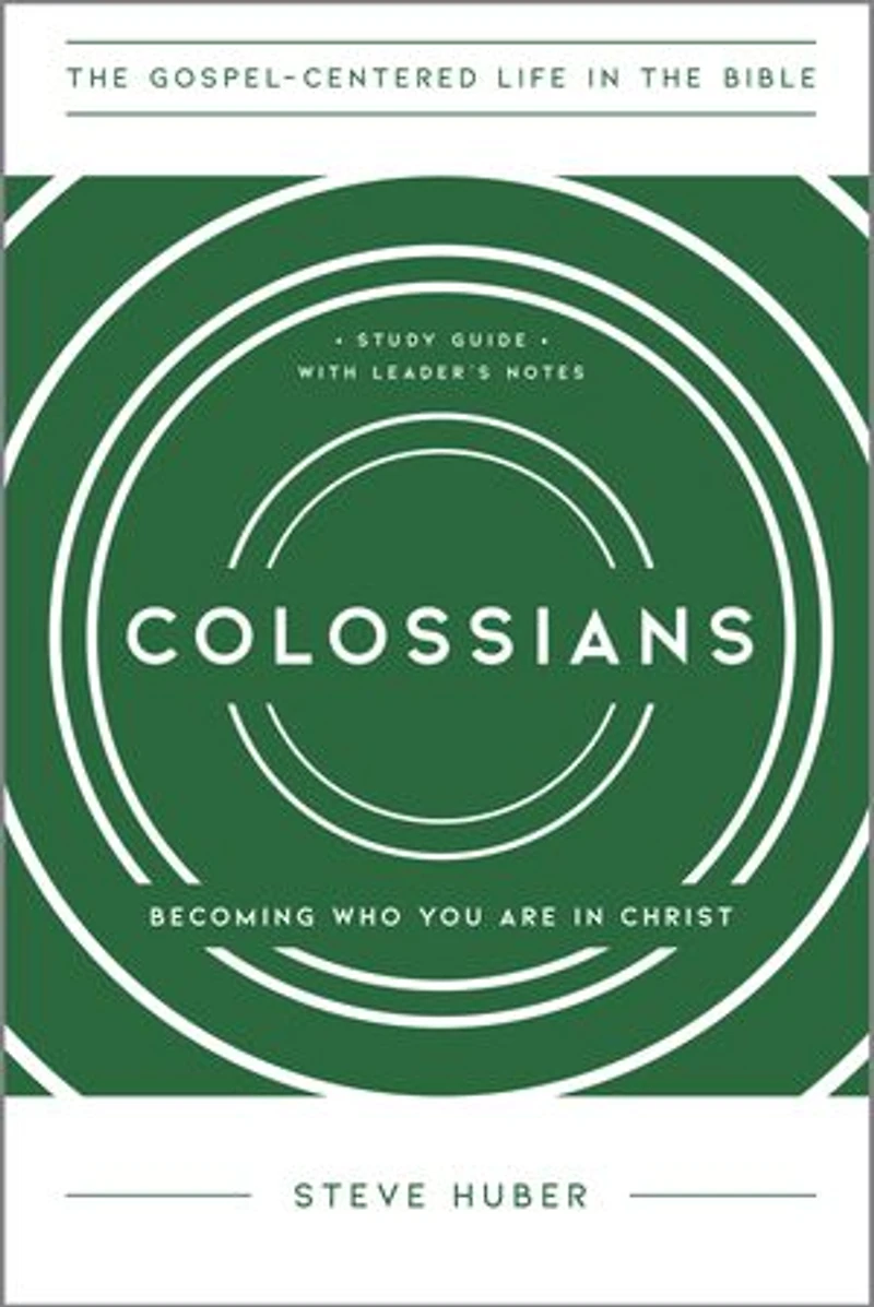 Colossians: Becoming Who You Are in Christ, Study Guide with Leader's Notes