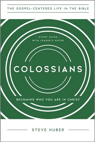 Colossians: Becoming Who You Are in Christ, Study Guide with Leader's Notes