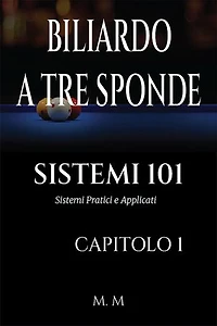 BILIARDO A TRE SPONDE - SISTEMI 101 - CAPITOLO 1: Sistemi Pratici e Applicati | 202 Pagine | 34 Sistemi