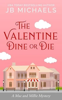 The Valentine Dine or Die: A Mac and Millie Mystery: Mac and Millie Mysteries, #2