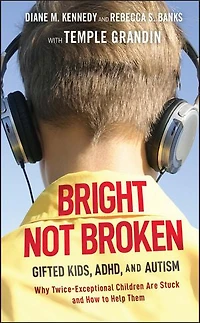 Bright Not Broken: Gifted Kids, ADHD, and Autism