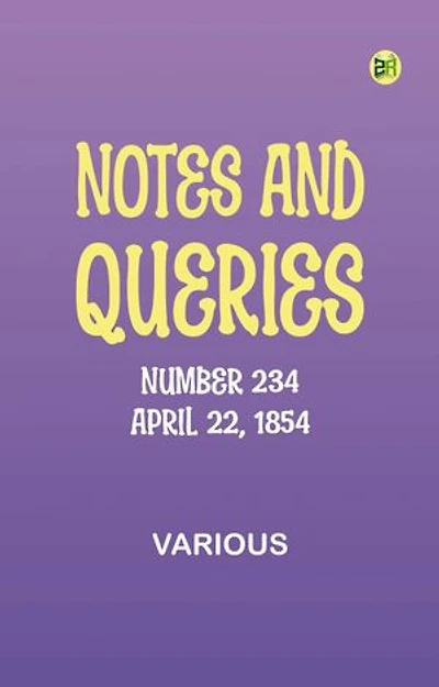 Notes and Queries, Number 234, April 22, 1854