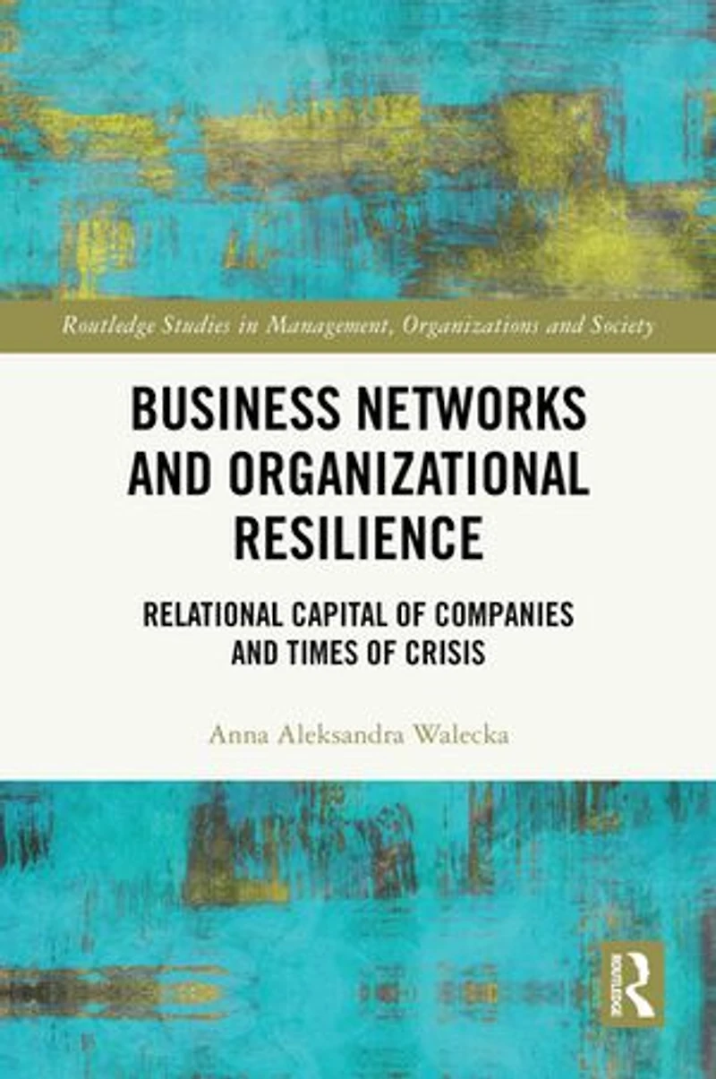 Business Networks and Organizational Resilience: Relational Capital of Companies Times Crisis