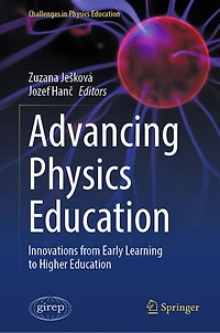 Advancing Physics Education: Innovations from Early Learning to Higher Education