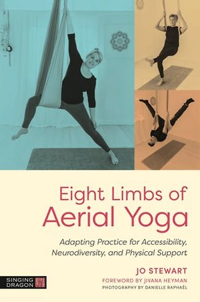 Eight Limbs of Aerial Yoga: Adapting Practice for Accessibility, Neurodiversity, and Physical Support