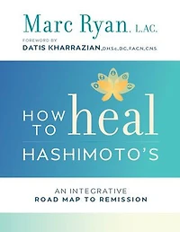 How to Heal Hashimoto's: An Integrative Road Map Remission
