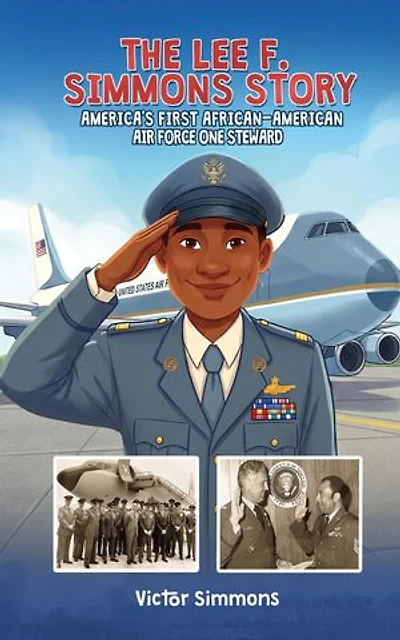 The Lee F. Simmons Story: America's First African-American Air Force One Steward