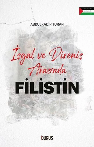 İşgal ve Direniş Arasında Filistin - Filistin Kitaplığı
