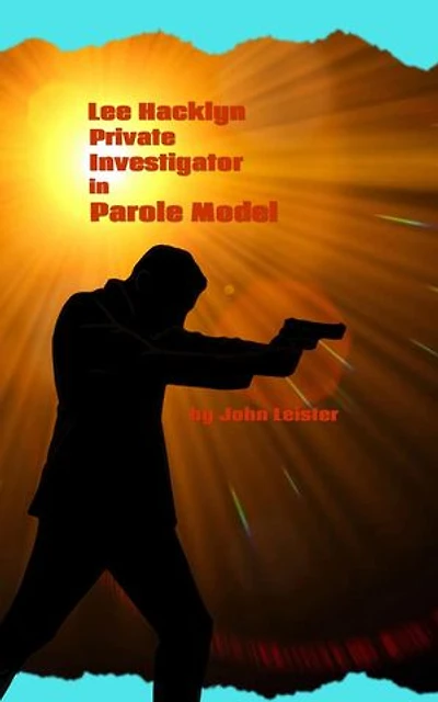 Lee Hacklyn Private Investigator in Parole Model: Lee Hacklyn, #1