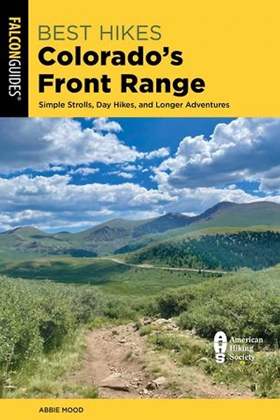 Best Hikes Colorado's Front Range: Simple Strolls, Day Hikes, and Longer Adventures