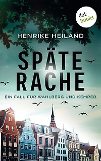 Späte Rache: Der erste Fall für Kemper & Wahlberg: Kriminalroman