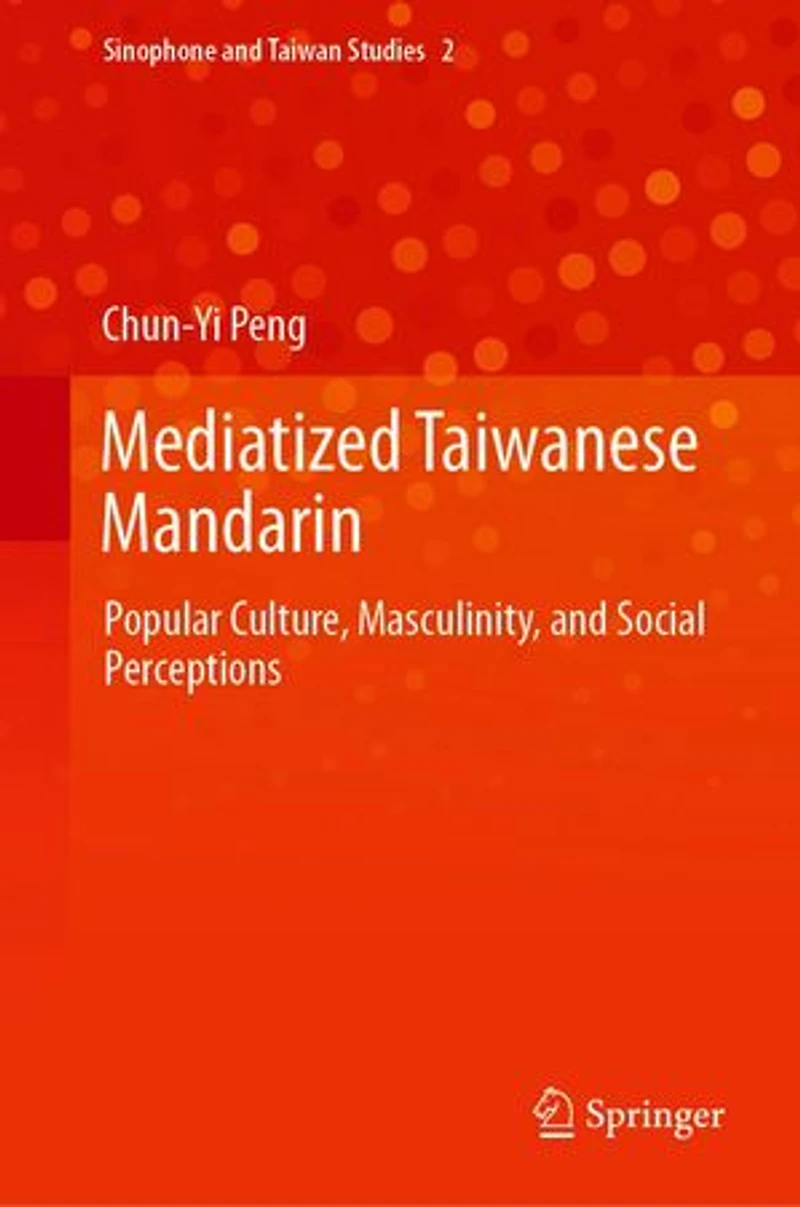 Mediatized Taiwanese Mandarin: Popular Culture, Masculinity, And Social Perceptions