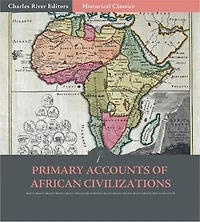Primary Accounts of African Civilization: The Meroe, Kush, and Axum