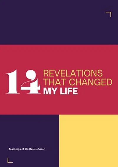 14 REVELATIONS THAT CHANGED MY LIFE.: Teachings of Dr. Dele Johnson