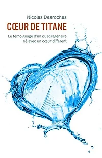Cœur de titane: Le témoignage d'un quadragénaire né avec un cœur différent
