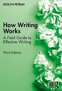 How Writing Works: A Field Guide to Effective