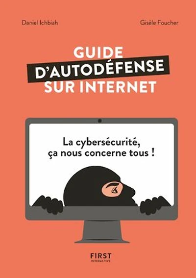 Guide d'autodéfense sur Internet - La cybersécurité ça nous concerne tous !