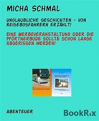 Unglaubliche Geschichten - von Reisebusfahrern erzählt!: Eine Werbeveranstaltung oder die Pförtnerbude sollte schon lange abgerissen werden!