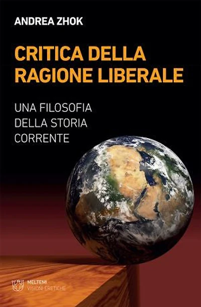 Critica della ragione liberale: Una filosofia della storia corrente