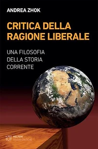 Critica della ragione liberale: Una filosofia della storia corrente