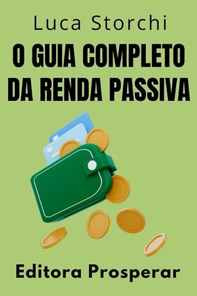O Guia Completo Da Renda Passiva: Coleção Vida Equilibrada, #11