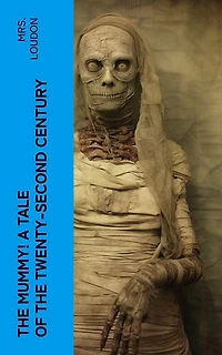 The Mummy! A Tale of the Twenty-Second Century