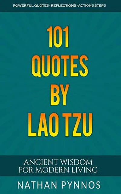 101 Quotes By Lao Tzu: Ancient Wisdom For Modern Living: Build a Better Life Series, #4