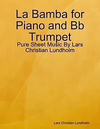 La Bamba for Piano and Bb Trumpet - Pure Sheet Music By Lars Christian Lundholm