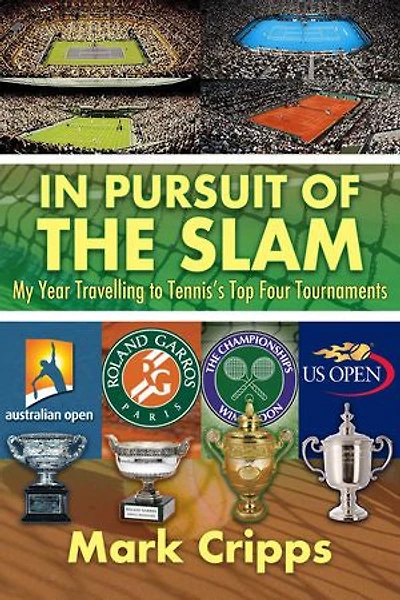 In Pursuit of the Slam: My Year Travelling to Tennis's Top Four Tournaments
