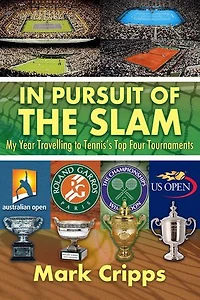 In Pursuit of the Slam: My Year Travelling to Tennis's Top Four Tournaments