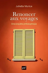 Renoncer aux voyages: une enquête philosophique