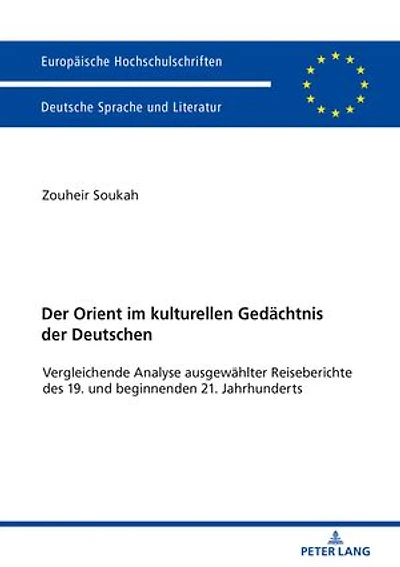 Der Orient im kulturellen Gedaechtnis der Deutschen: Vergleichende Analyse ausgewaehlter Reiseberichte des 19. und beginnenden 21. Jahrhunderts