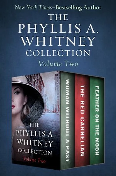 The Phyllis A. Whitney Collection Volume Two: Woman Without a Past, The Red Carnelian, and Feather on the Moon