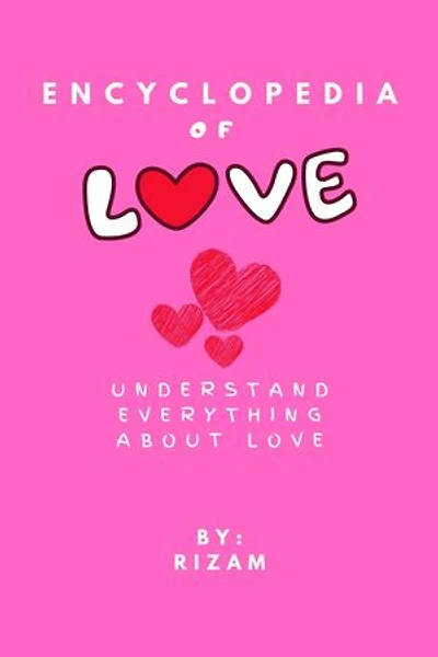 Encyclopedia of love: Understand everything about love