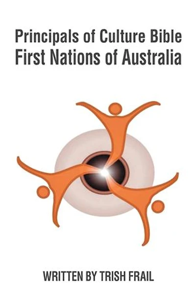 Principals of Culture Bible: First Nations of Australia