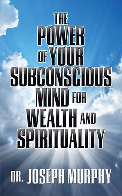 The Power Of Your Subconscious Mind For Wealth And Spirituality