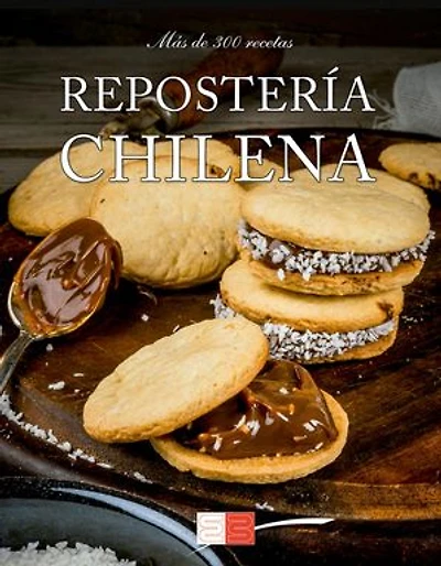 Repostería chilena: Obra práctica y sencilla que reune más de 300 recetas fundamentalmente de la repostería chilena.