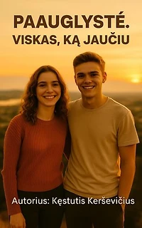 Paauglystė. Viskas, ką jaučiu