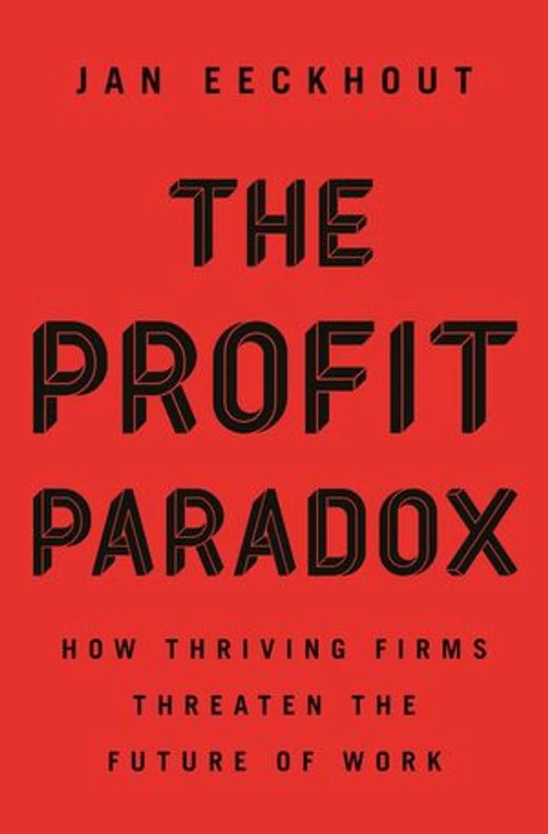 the Profit Paradox: How Thriving Firms Threaten Future of Work