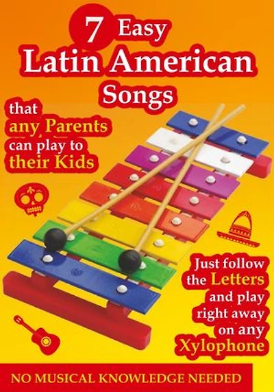 7 Latin American Songs to Play on Any Xylophone: Any Parents Can Play to their Kids