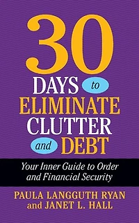 30 Days to Eliminate Clutter and Debt: Your Inner Guide Order Financial Security