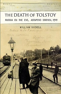 the Death of Tolstoy: Russia on Eve, Astapovo Station, 1910
