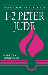 1 & 2 Peter, Jude: Believers Church Bible Commentary