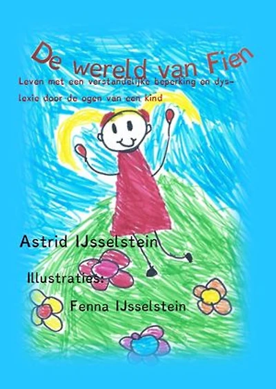 De wereld van Fien: Leven met een (lichte) verstandelijke beperking en dyslexie door de ogen van een kind